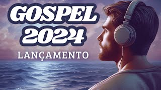 Lançamentos Gospel 2024 Louvor e Adoração Poderosos [upl. by Balch]