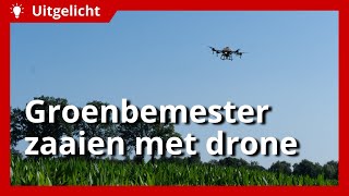 Uitgelicht  Groenbemester zaaien met een drone [upl. by Idnahr218]