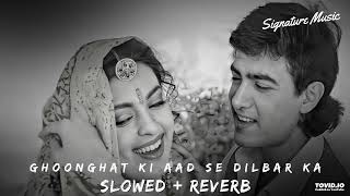 Ghunghat Ki Aad Se  Slowed  Reverb  Lofi  Kumar Sanu  Alka Yagnik  Ham Hai Rahi Pyaar Ke [upl. by Arlina]