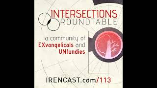 Intersections Roundtable  A Community of EXvangelicals and UNfundies  113 [upl. by Uta440]