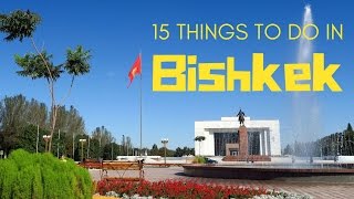 BISHKEK TRAVEL GUIDE  Top 15 Things To Do In Bishkek Kyrgyzstan [upl. by Pomfrey156]