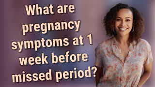 What are pregnancy symptoms at 1 week before missed period [upl. by Aicilef]