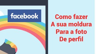 Como criar sua moldura para foto de perfil e história do Facebook [upl. by Akihsat]