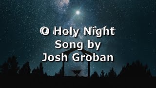 O Holy Night  Josh Groban  Christmas Lyric Video [upl. by Aivatnuahs]