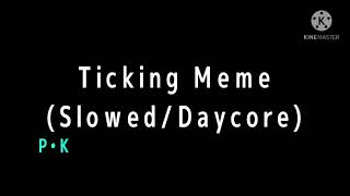 Ticking Meme SlowedDaycore [upl. by Palila]