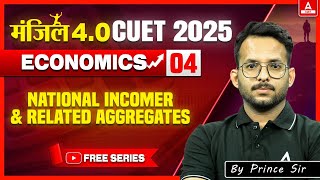 CUET 2025 Economics  National Incomer and Related Aggregates  Manzil 4O [upl. by Aneetak]