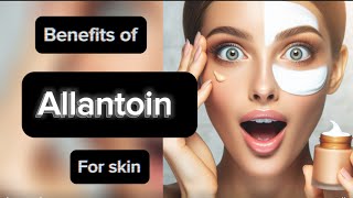 Benefits of Allantoin for the skin [upl. by Soloman]