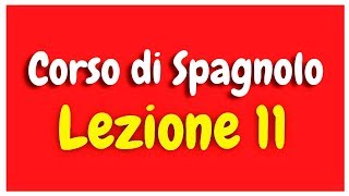 Corso di Spagnolo Lezione 11 HD [upl. by Moses]