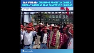 Las Bambas Comuneros protestan contra minera y gobierno tras romperse el diálogo [upl. by Ursa]