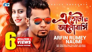 Etota Bhalobashi  এতোটা ভালোবাসি  Arfin Rumey  Naumi  Official Music Video  Bangla Song [upl. by Ranchod]