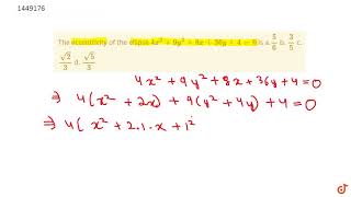 The eccentricity of the ellipse 4x29y28x36 y40 is a56 b 35 c sqrt23 d [upl. by Neik]