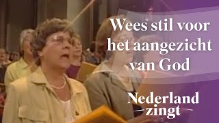 Nederland Zingt Wees stil voor het aangezicht van God [upl. by Airasor]