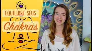 5 dicas práticas e fáceis para EQUILIBRAR seus CHAKRAS [upl. by Winther]