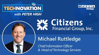 Citizens Bank CIO Michael Ruttledge on the Companys Next Gen Tech Transformation  Technovation 621 [upl. by Miquela313]