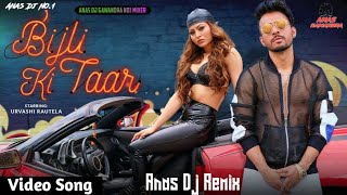 Jawani Teri Bijli Ki Taar Video  Tony Kakkar FeatDj Remix Song Bijli Ki Taar Urvashi Rautela Anas [upl. by Anaicul]