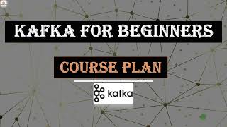 Kafka For Beginners  Course Plan  Chapter 1  Day 0 [upl. by Wagner]