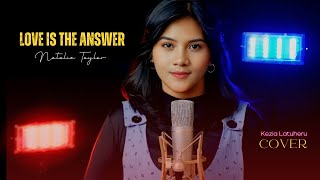 Love Is The Answer  Natalie Taylor Kezia Latuheru Cover [upl. by Dlorag]