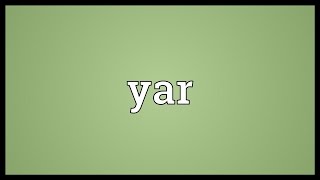 Yar Meaning [upl. by Animsay]