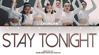 CHUNG HA 청하 Stay Tonight Lyrics Color Coded LyricsHanRomEng [upl. by Zia]