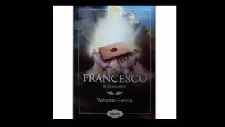 capitulo 8 AUDIOLIBRO FRANCESCO el llamado DE YOHANA GARCIA [upl. by Beora737]