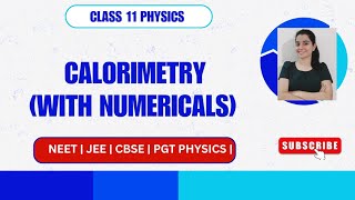 Class 11 Physics CALORIMETRY Thermal Properties  NEET  JEE  CBSE  PGT PHYSICS [upl. by Akkahs]