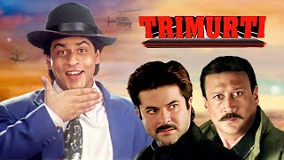 Trimurti 4K Hindi Movie त्रिमूर्ति पूरी मूवी 1995 Shahrukh Khan Anil Kapoor Jackie Shroff [upl. by Illil]