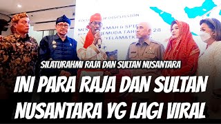 SEKILAS TENTANG SILATURAHMI NASIONAL RAJA DAN SULTAN NUSANTARA PEMEGANG SAHAM TEBRESAR NEGERI INI [upl. by Retsevlis]