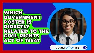 Which Government Poster Is Directly Related To The Civil Rights Act Of 1964  CountyOfficeorg [upl. by Yanffit]