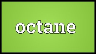 Octane Meaning [upl. by Manvell670]