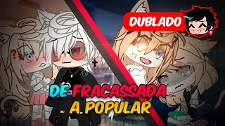 De FRACASSADA a POPULAR  O FILME DUBLADO  Gacha Club [upl. by Stephana]