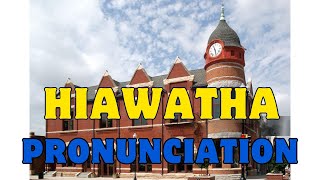 Mastering the Pronunciation of Hiawatha [upl. by Torbart730]