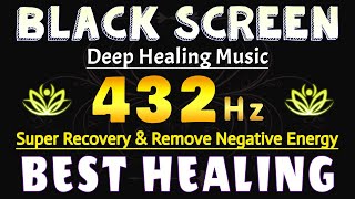 THE BEST HEALING FREQUENCY FOR THE BODY 432 Hz 🌿 Super Recovery amp Remove Negative Energy [upl. by Yrahk317]