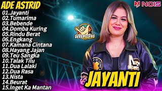 Ade Astrid Terbaru Full Album  Jayanti tumarima Full Album Bajidor X Gerengseng Team [upl. by Icak868]