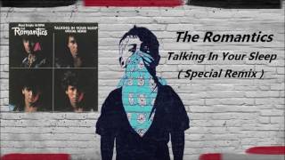 The Romantics  Talking In Your Sleep  Special Remix [upl. by Odelet]