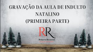 GRAVAÇÃO DA AULA DE INDULTO NATALINO 1ª PARTE O QUE É INDULTO  QUAIS CRIMES ESTÃO PROIBIDOS [upl. by Sibeal]