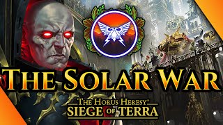 The Siege of Terra The Solar War  40K Horus Heresy Lore [upl. by Akirdna]