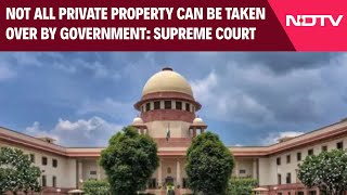 SC On Pvt Property  Not All Private Property Can Be Taken Over By Government Supreme Court [upl. by Ecined]