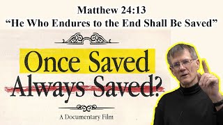 Does Matthew 2413 Reject Once Saved Always Saved  quotBut he who endures to the end shall be savedquot [upl. by Kalman707]