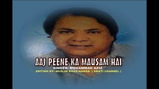 AAJ PEENE KA MAUSAM HAI  Singer Mohammad Aziz [upl. by Jerrome]