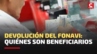 DEVOLUCIÓN FONAVI 2022 quiénes son beneficiarios y cómo se realizará el cobro total de aportes [upl. by Hasan]