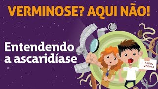 Entendendo a ascaridíase  Livro Verminose Aqui não [upl. by Placeeda]