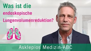 Was ist die endoskopische Lungenvolumenreduktion  Medizin ABC  Asklepios [upl. by Nohsauq]