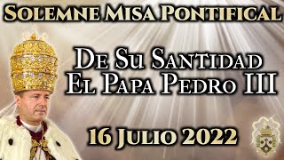 Solemne Misa Pontifical  El Papa Pedro III Julio 2022 Santa Sede Palmariana El Palmar de Troya [upl. by Sandye306]