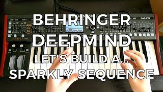 Behringer DeepMind  Lets Build a Sparkly Sequence Patch [upl. by Neellek]