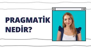 Pragmatik Ne Demek Pragmatist Nedir [upl. by Helgeson]