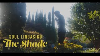 Soul Lingasiku  The Shade Official Video [upl. by Daney980]