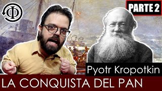 La Conquista del Pan  Pyotr Kropotkin  Parte 2 [upl. by Aihsikal89]