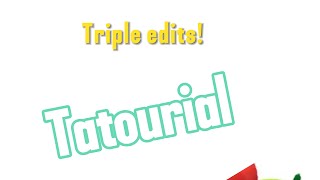 How to do a triple edit Toutourial [upl. by Alana]