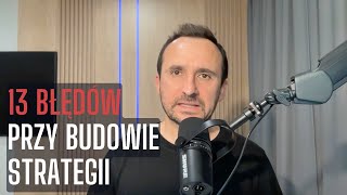 13 błędów przy budowaniu strategii [upl. by Aromas]