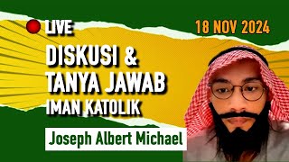 Joseph Albert Michael Live 18 Nov 2024  Diskusi Iman Katolik [upl. by Lladnek446]